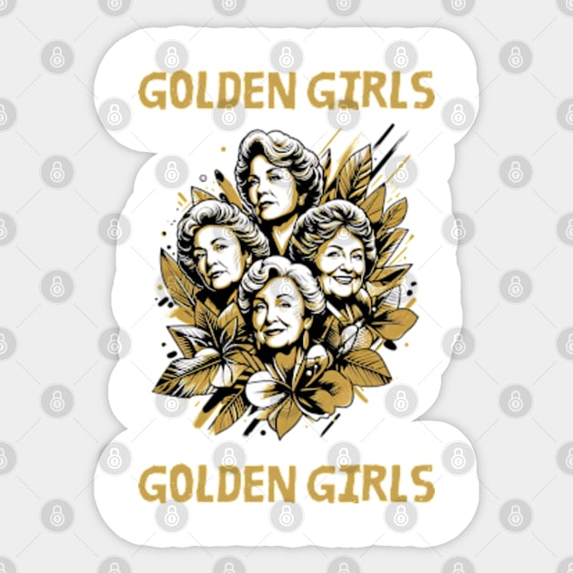 Golden Girl—Dorothy, Blanche, Rose, and Sophia Sticker by StyleTops